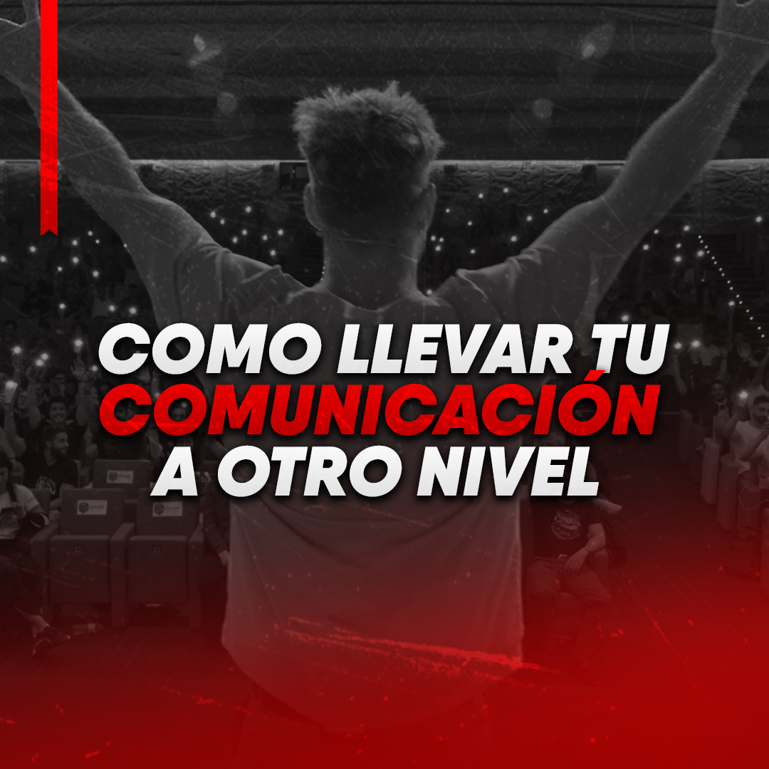 CÓMO LLEVAR TU COMUNICACIÓN A OTRO NIVEL