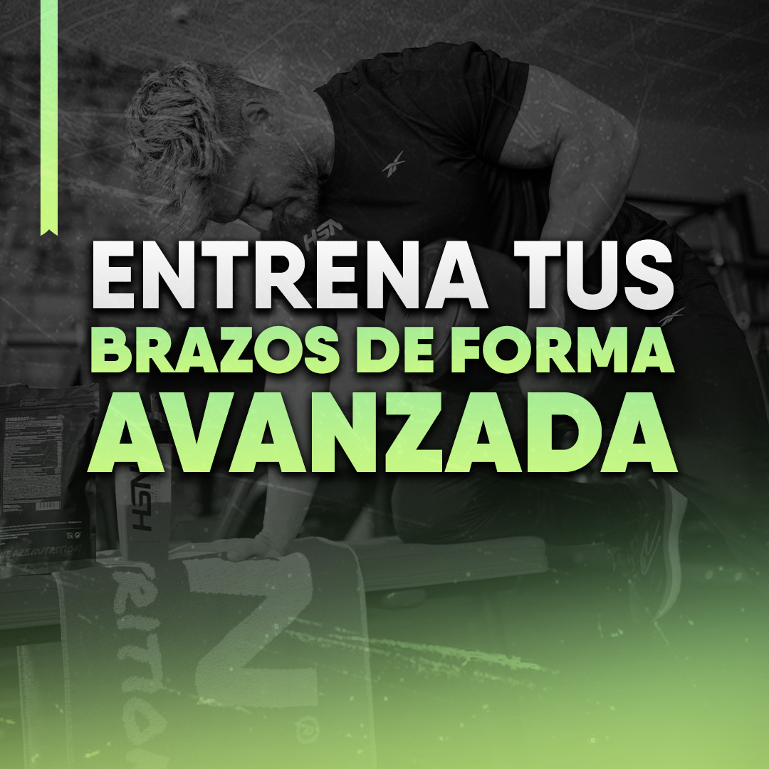 ENTRENA TUS BRAZOS DE FORMA AVANZADA
